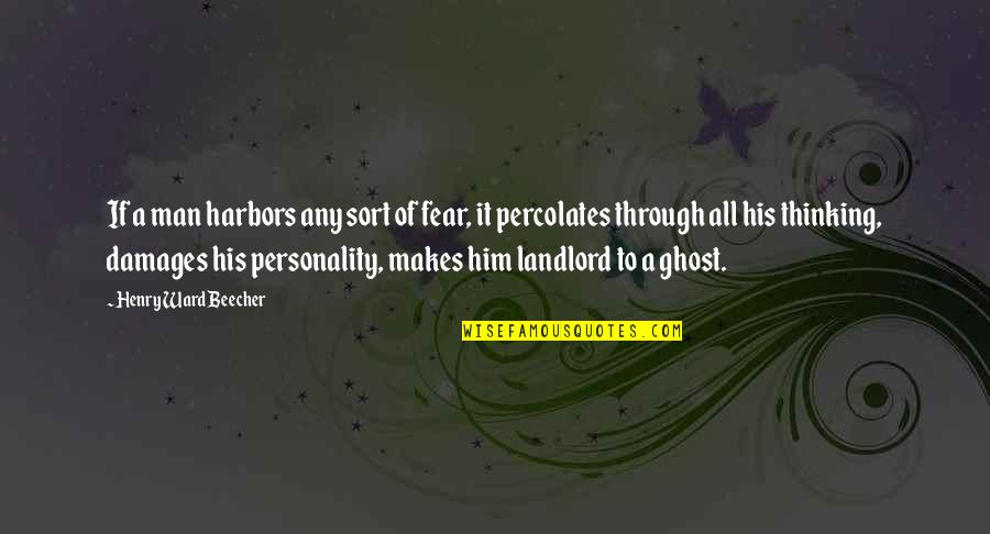 Frank Crane Quotes By Henry Ward Beecher: If a man harbors any sort of fear,