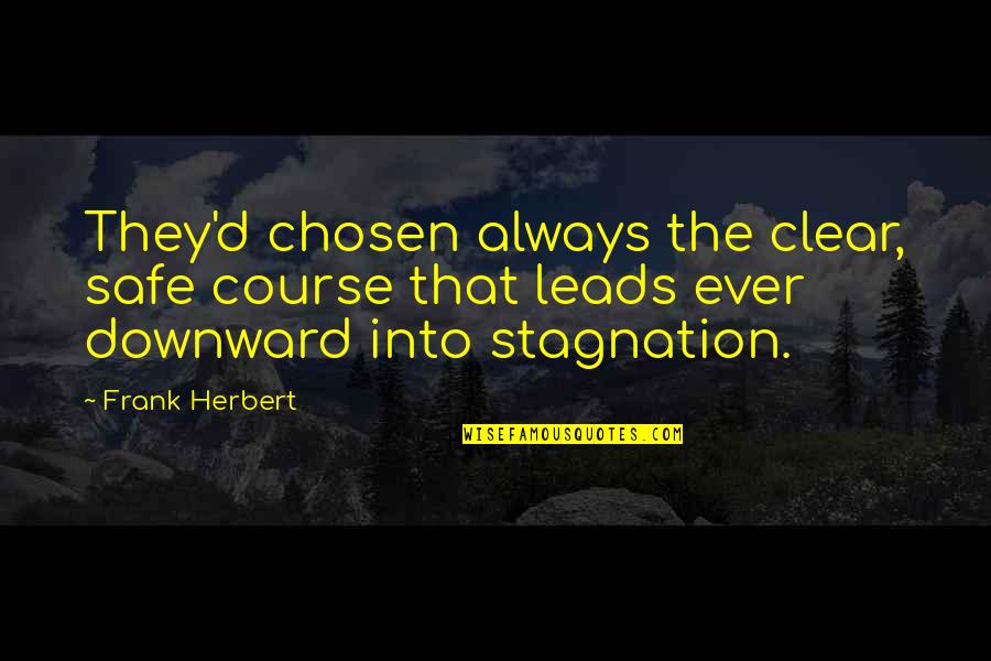 Frank D'angelo Quotes By Frank Herbert: They'd chosen always the clear, safe course that