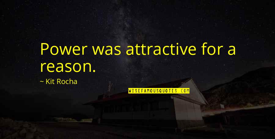 Frank Delfino Quotes By Kit Rocha: Power was attractive for a reason. Frank Delfino Quotes By Kit Rocha: Power was attractive for a reason.