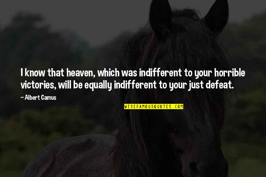 Frank Drebin Police Squad Quotes By Albert Camus: I know that heaven, which was indifferent to Frank Drebin Police Squad Quotes By Albert Camus: I know that heaven, which was indifferent to