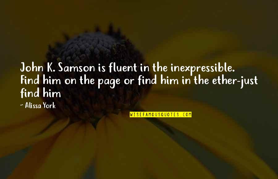 Frank Eudy Quotes By Alissa York: John K. Samson is fluent in the inexpressible.