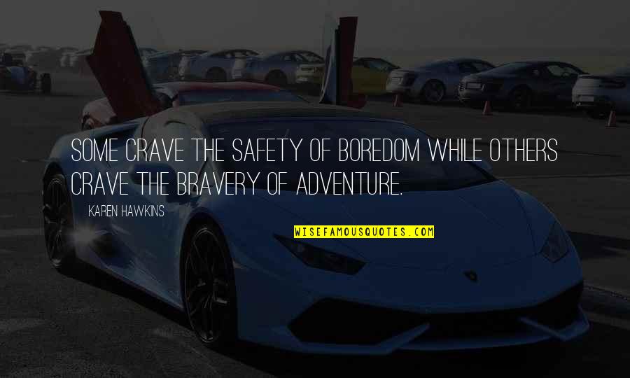Frank Farleigh Quotes By Karen Hawkins: Some crave the safety of boredom while others