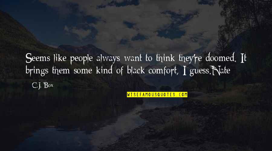 Frank Farrelly Quotes By C.J. Box: Seems like people always want to think they're Frank Farrelly Quotes By C.J. Box: Seems like people always want to think they're