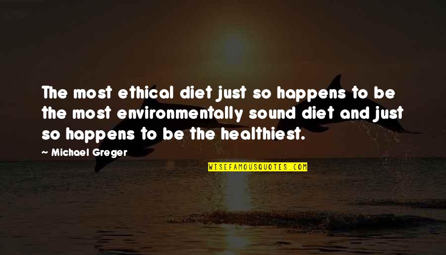 Frank Farrelly Quotes By Michael Greger: The most ethical diet just so happens to