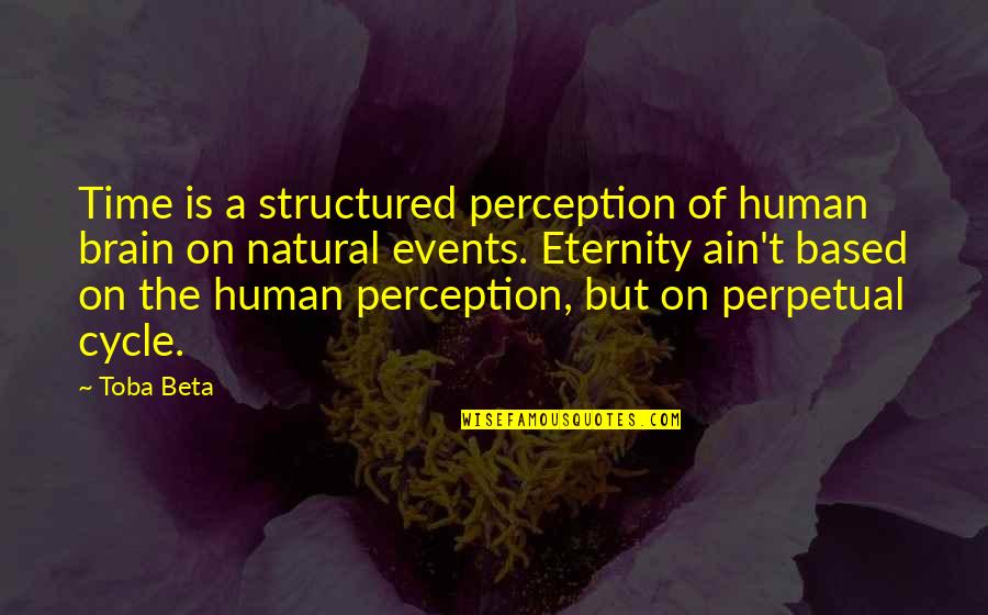 Frank Farrelly Quotes By Toba Beta: Time is a structured perception of human brain Frank Farrelly Quotes By Toba Beta: Time is a structured perception of human brain