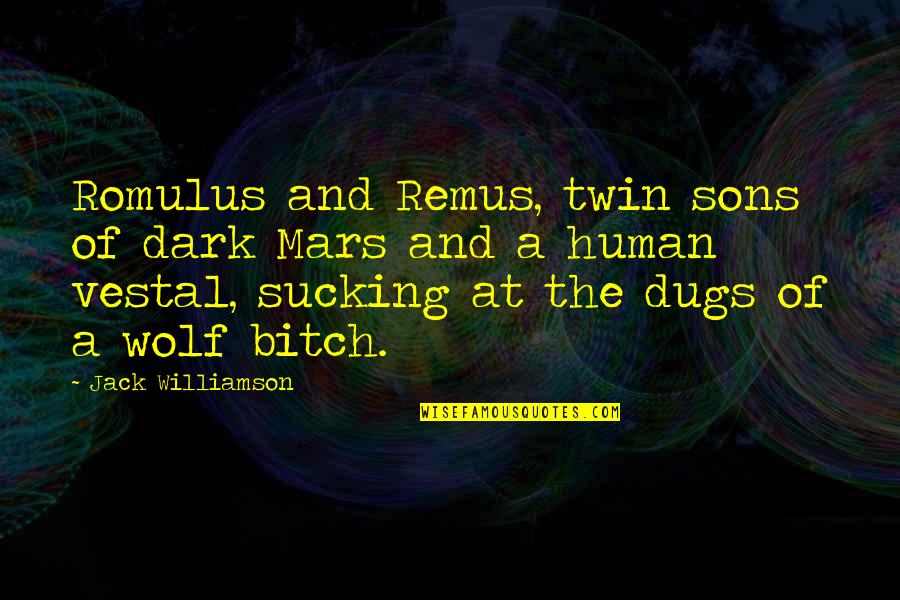 Frank Fisher Quotes By Jack Williamson: Romulus and Remus, twin sons of dark Mars Frank Fisher Quotes By Jack Williamson: Romulus and Remus, twin sons of dark Mars