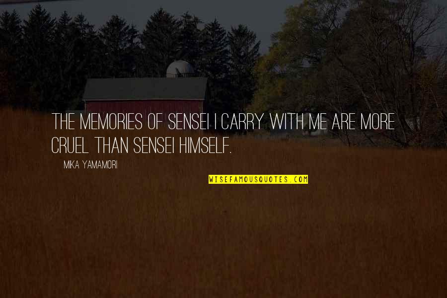 Frank Fisher Quotes By Mika Yamamori: The memories of sensei I carry with me