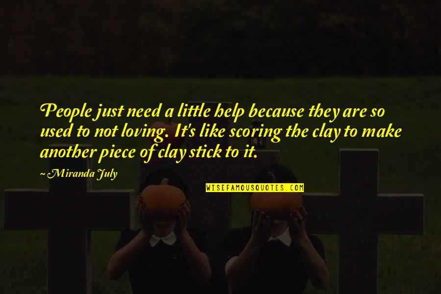 Frank Foster Song Quotes By Miranda July: People just need a little help because they Frank Foster Song Quotes By Miranda July: People just need a little help because they