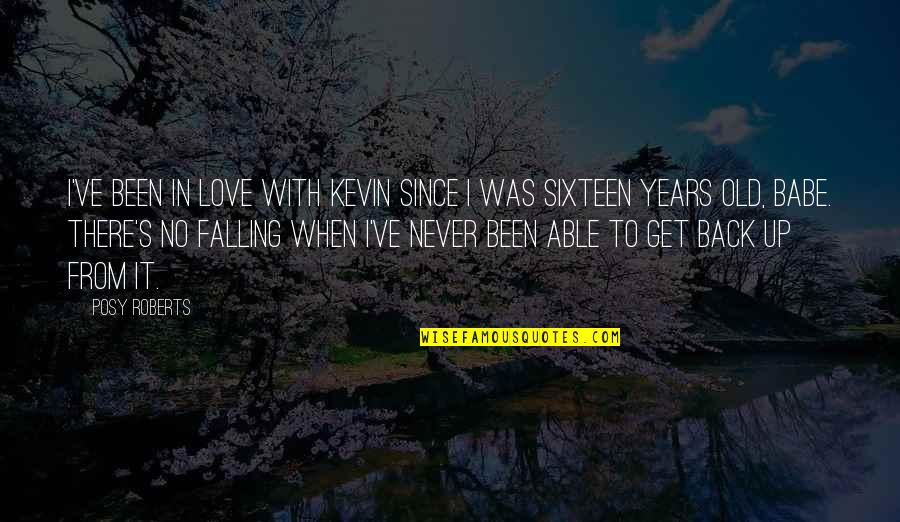 Frank Foster Song Quotes By Posy Roberts: I've been in love with Kevin since I