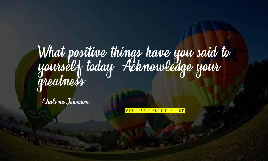 Frank Gallagher Funny Quotes By Chalene Johnson: What positive things have you said to yourself