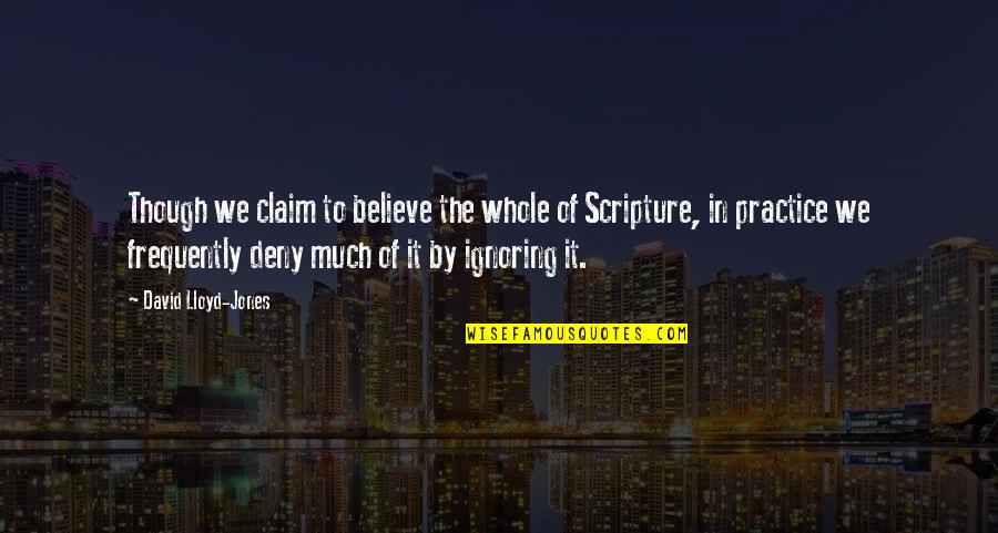 Frank Gallagher Funny Quotes By David Lloyd-Jones: Though we claim to believe the whole of