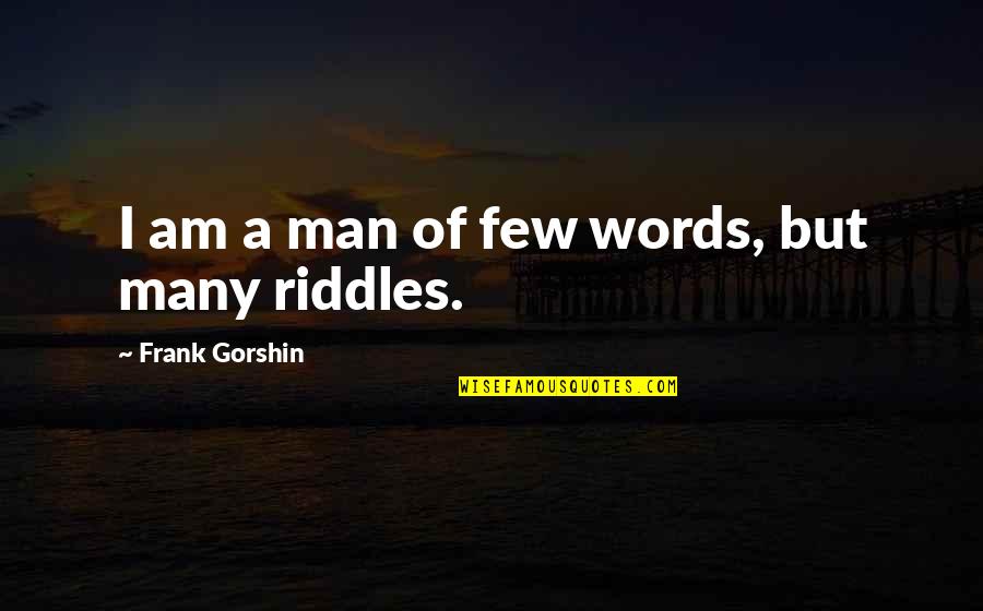 Frank Gorshin Quotes By Frank Gorshin: I am a man of few words, but