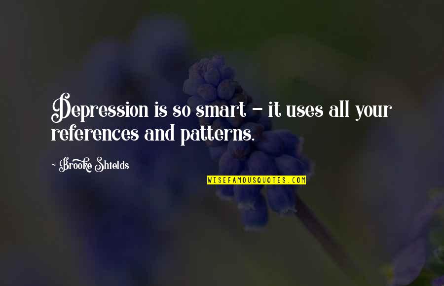 Frank Hampton Quotes By Brooke Shields: Depression is so smart - it uses all Frank Hampton Quotes By Brooke Shields: Depression is so smart - it uses all