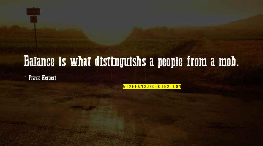 Frank Herbert Quotes By Frank Herbert: Balance is what distinguishs a people from a