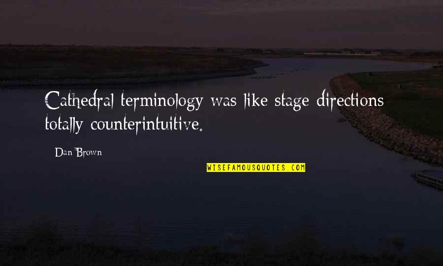 Frank J Tipler Quotes By Dan Brown: Cathedral terminology was like stage directions - totally