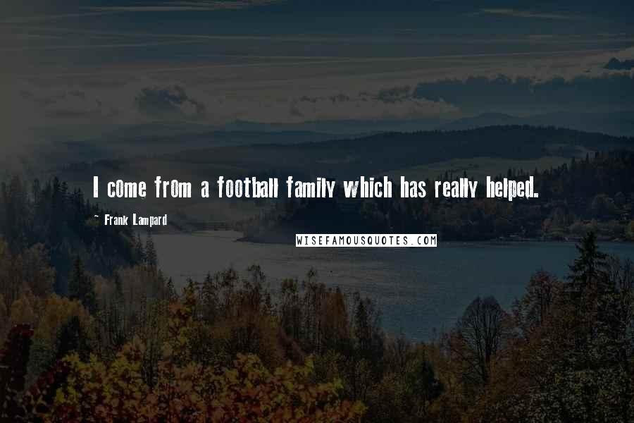 Frank Lampard quotes: I come from a football family which has really helped.