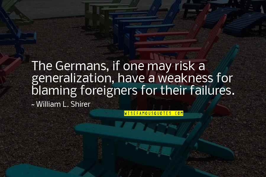 Frank Laubach Quotes By William L. Shirer: The Germans, if one may risk a generalization, Frank Laubach Quotes By William L. Shirer: The Germans, if one may risk a generalization,