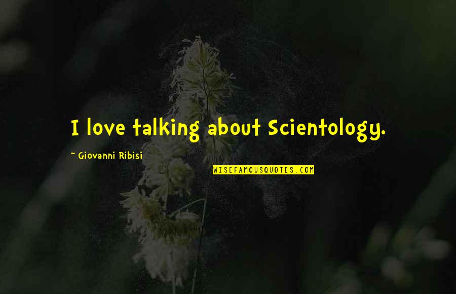 Frank Lenti Quotes By Giovanni Ribisi: I love talking about Scientology.