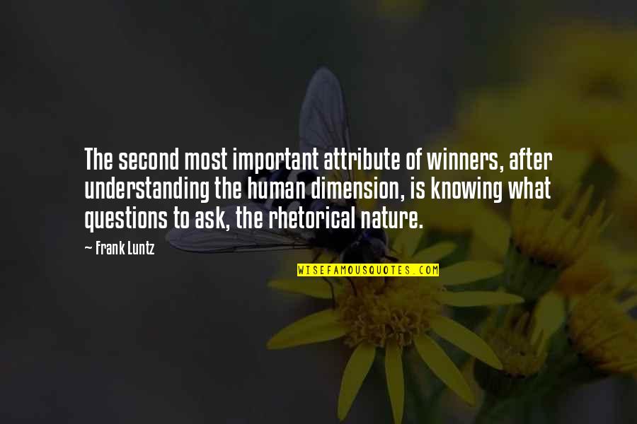 Frank Luntz Quotes By Frank Luntz: The second most important attribute of winners, after