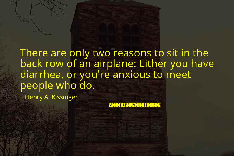 Frank Mckibben Quotes By Henry A. Kissinger: There are only two reasons to sit in