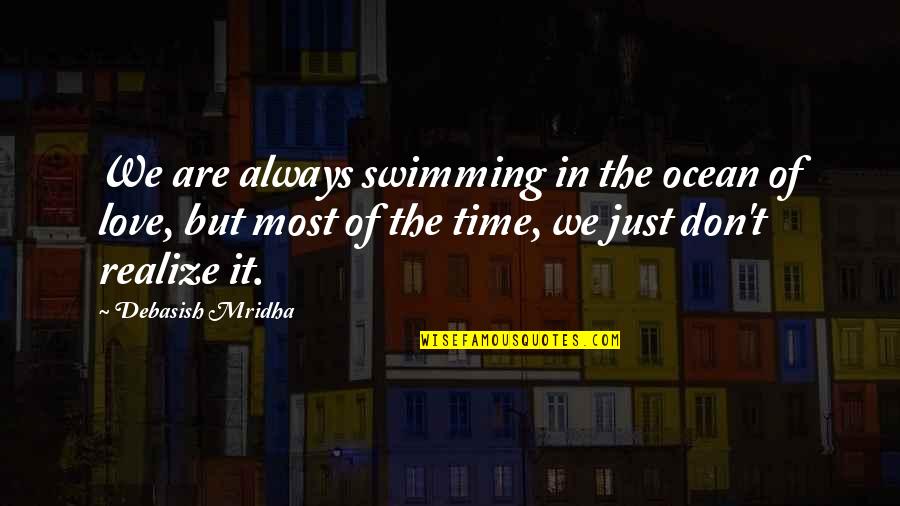 Frank Medrano Quotes By Debasish Mridha: We are always swimming in the ocean of