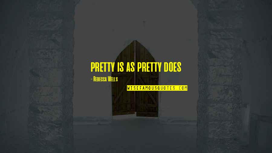 Frank Mundus Quotes By Rebecca Wells: pretty is as pretty does