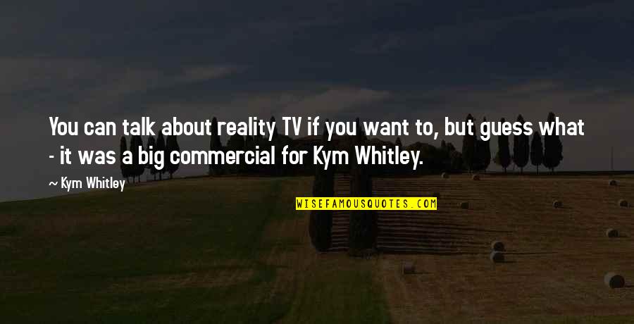 Frank Norris Mcteague Quotes By Kym Whitley: You can talk about reality TV if you Frank Norris Mcteague Quotes By Kym Whitley: You can talk about reality TV if you