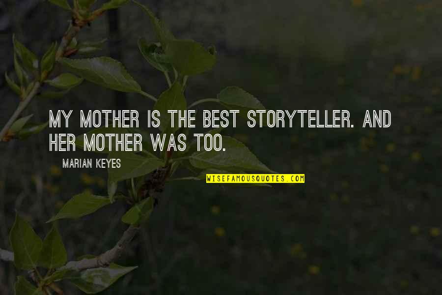 Frank Randle Quotes By Marian Keyes: My mother is the best storyteller. And her Frank Randle Quotes By Marian Keyes: My mother is the best storyteller. And her