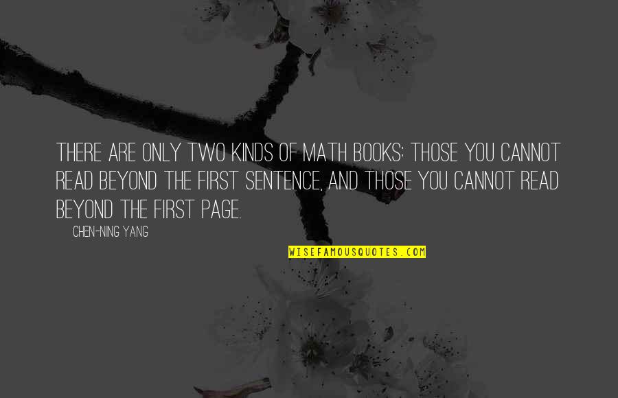 Frank Reynolds Its Always Sunny Quotes By Chen-Ning Yang: There are only two kinds of math books: Frank Reynolds Its Always Sunny Quotes By Chen-Ning Yang: There are only two kinds of math books: