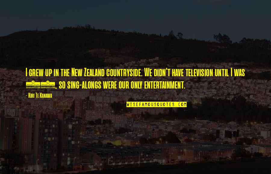 Frank Reynolds Quote Quotes By Kiri Te Kanawa: I grew up in the New Zealand countryside.
