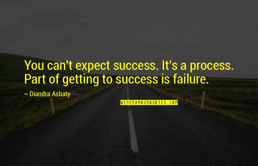 Frank Rizzo Mayor Quotes By Diandra Asbaty: You can't expect success. It's a process. Part