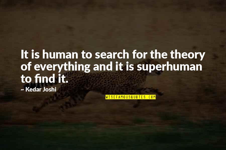 Frank Rizzo Mayor Quotes By Kedar Joshi: It is human to search for the theory