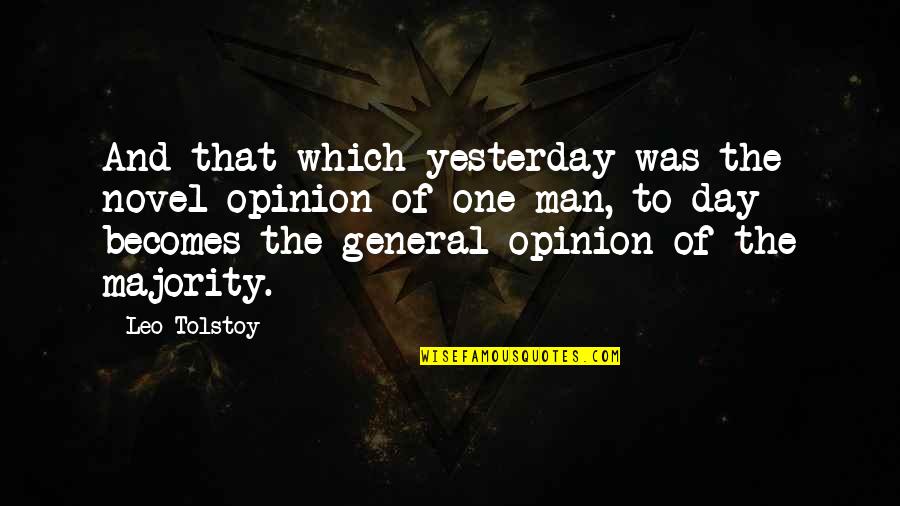 Frank Rizzo Mayor Quotes By Leo Tolstoy: And that which yesterday was the novel opinion Frank Rizzo Mayor Quotes By Leo Tolstoy: And that which yesterday was the novel opinion