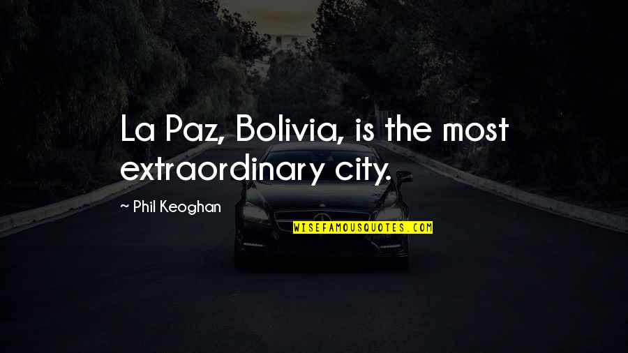 Frank Sinatra Song Lyric Quotes By Phil Keoghan: La Paz, Bolivia, is the most extraordinary city. Frank Sinatra Song Lyric Quotes By Phil Keoghan: La Paz, Bolivia, is the most extraordinary city.