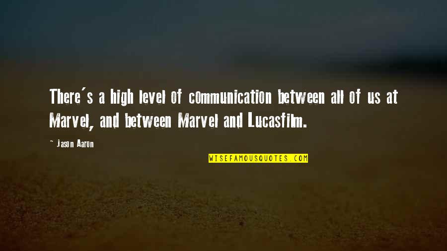Frank Spencer Quotes By Jason Aaron: There's a high level of communication between all Frank Spencer Quotes By Jason Aaron: There's a high level of communication between all
