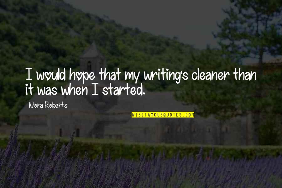 Frank Sullivan Quotes By Nora Roberts: I would hope that my writing's cleaner than