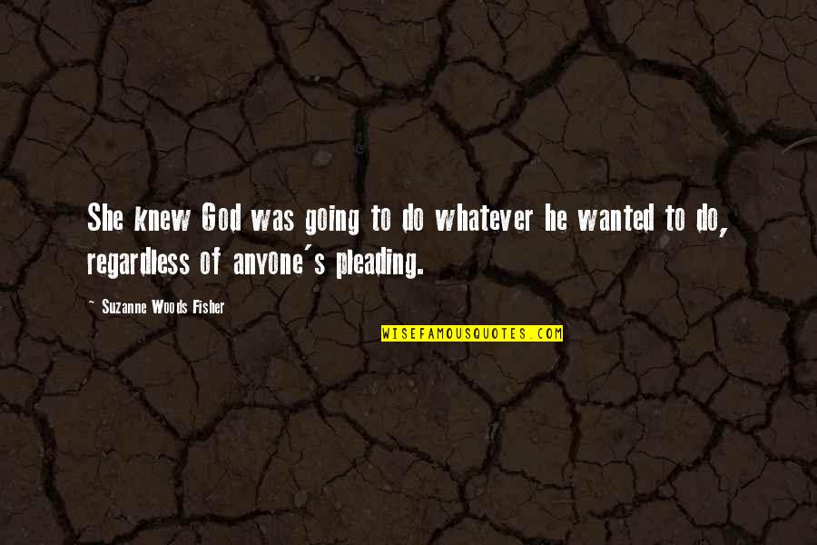 Frank Van Impe Quotes By Suzanne Woods Fisher: She knew God was going to do whatever Frank Van Impe Quotes By Suzanne Woods Fisher: She knew God was going to do whatever