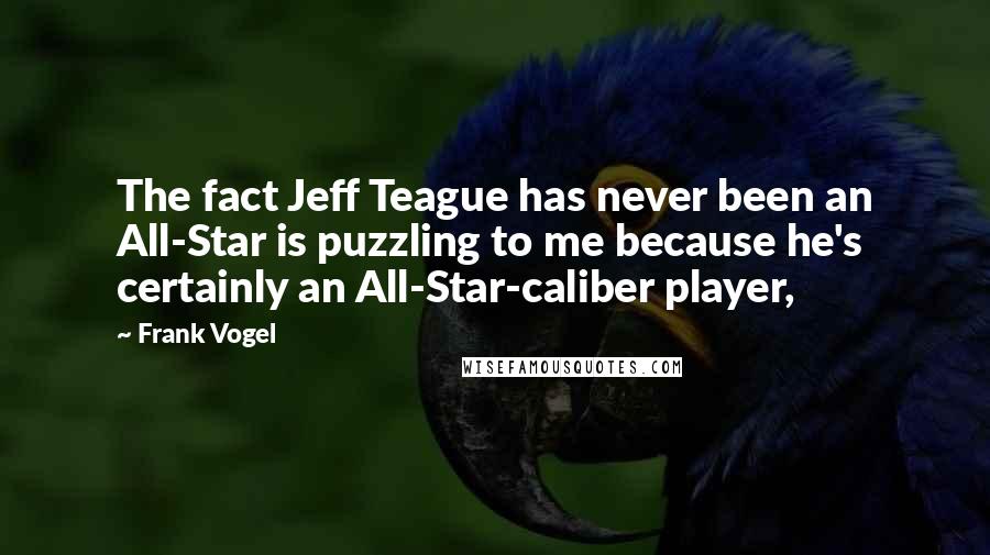 Frank Vogel quotes: The fact Jeff Teague has never been an All-Star is puzzling to me because he's certainly an All-Star-caliber player,