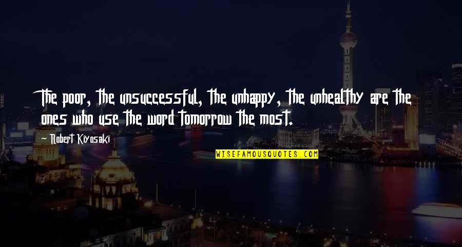 Frank Waldo Emerson Quotes By Robert Kiyosaki: The poor, the unsuccessful, the unhappy, the unhealthy