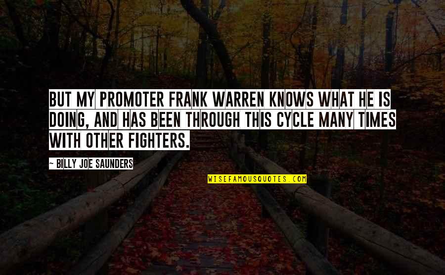 Frank Warren Quotes By Billy Joe Saunders: But my promoter Frank Warren knows what he