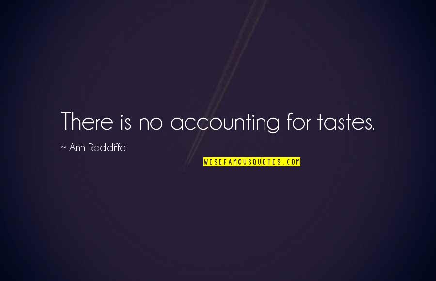 Frank Welker Quotes By Ann Radcliffe: There is no accounting for tastes. Frank Welker Quotes By Ann Radcliffe: There is no accounting for tastes.