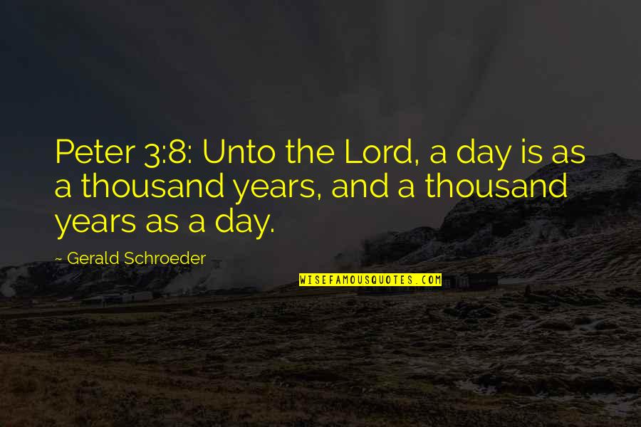 Frank Wild Quotes By Gerald Schroeder: Peter 3:8: Unto the Lord, a day is Frank Wild Quotes By Gerald Schroeder: Peter 3:8: Unto the Lord, a day is