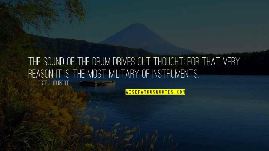 Frank Wise Quotes By Joseph Joubert: The sound of the drum drives out thought;