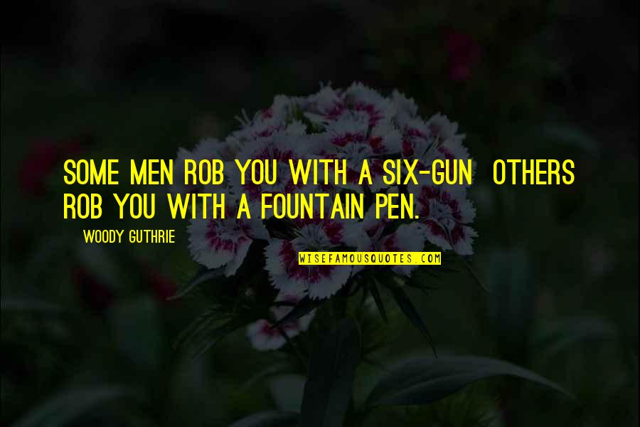 Frank Worthington Quotes By Woody Guthrie: Some men rob you with a six-gun others