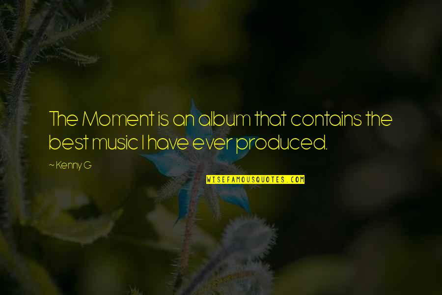 Frankau Quotes By Kenny G: The Moment is an album that contains the
