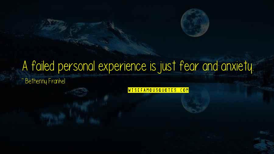 Frankel Quotes By Bethenny Frankel: A failed personal experience is just fear and Frankel Quotes By Bethenny Frankel: A failed personal experience is just fear and