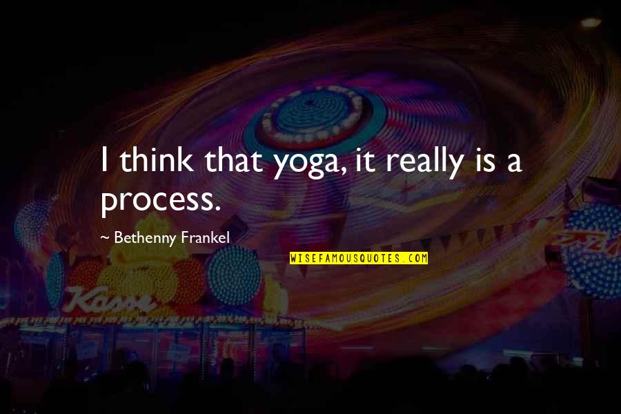 Frankel Quotes By Bethenny Frankel: I think that yoga, it really is a