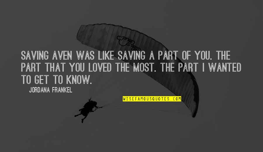 Frankel Quotes By Jordana Frankel: Saving Aven was like saving a part of Frankel Quotes By Jordana Frankel: Saving Aven was like saving a part of