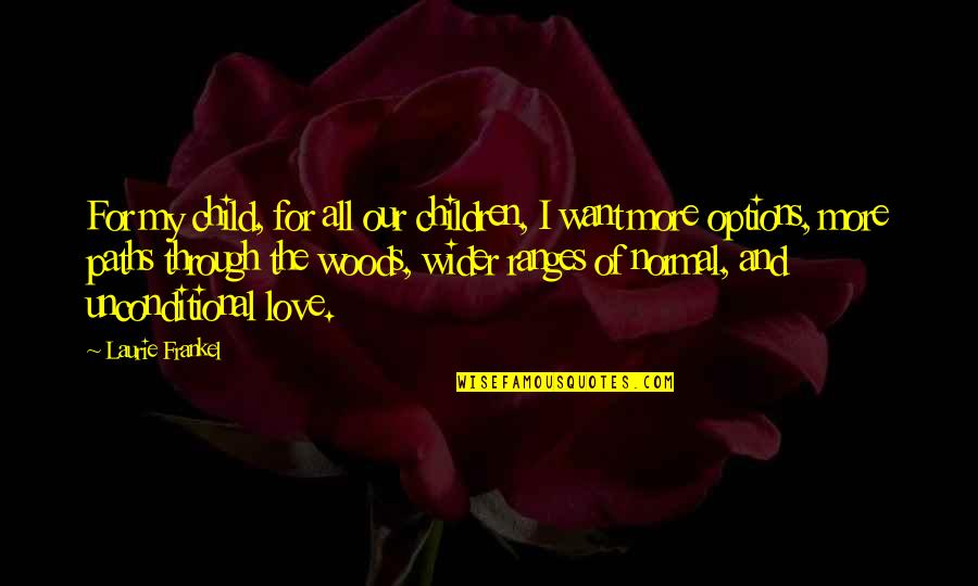 Frankel Quotes By Laurie Frankel: For my child, for all our children, I Frankel Quotes By Laurie Frankel: For my child, for all our children, I