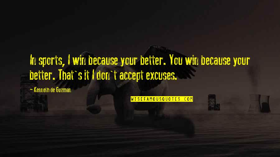 Frankena Claims Quotes By Kenneth De Guzman: In sports, I win because your better. You